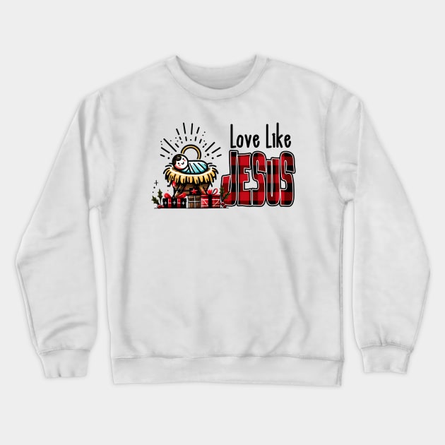 Love Like Jesus Crewneck Sweatshirt by MZeeDesigns